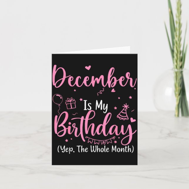 December Is My Birthday Yes The Whole Month Nk Bir Kort (Framsida)