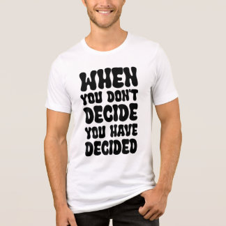 Decisions Define Direction Quote Design T Shirt