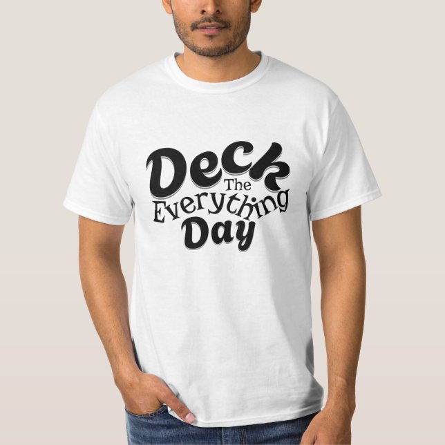 Deck the Everything Day – Funny Holiday Vibes Tee (Framsida)