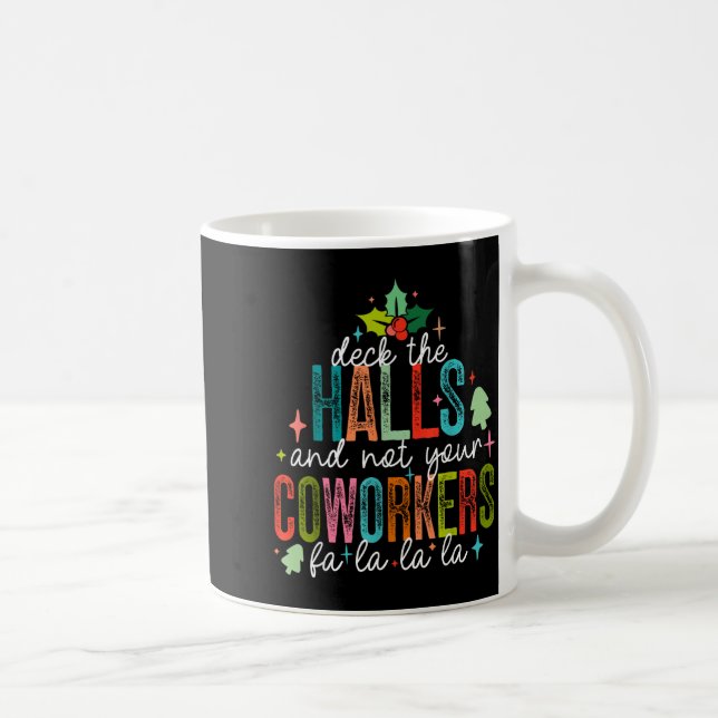 Deck The Halls And Not Your Coworkers Christmas Ma Kaffemugg (Höger)