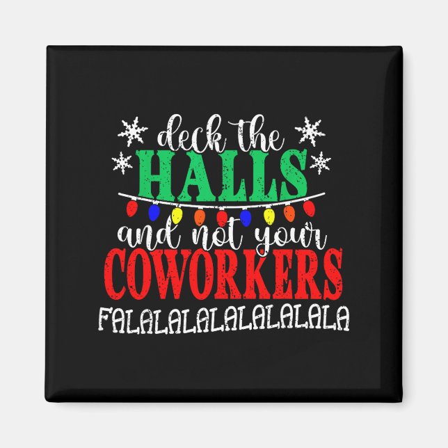 Deck The Halls And Not Your Coworkers Christmas Ma Magnet (Framsidan)