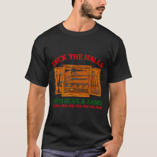 Deck The Halls Med Vapen & Ammo Rolig Jul T Shirt