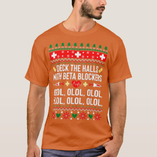 Deck the Halls with beta blockers Nurse Christmas T Shirt