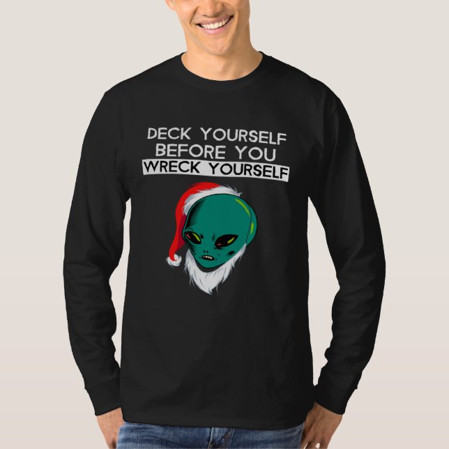 Deck Yourself Before You Wreck Yourself Alien Sant T Shirt (Framsida)
