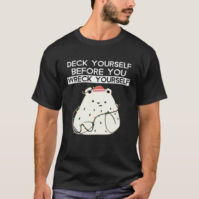 Deck Yourself Before You Wreck Yourself Polar Bear T Shirt (Framsida)