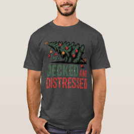 Decked and Distressed | Funny Fallen Tree Holiday T Shirt