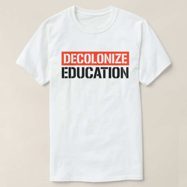 Decolonize Education T Shirt (Design framsida)