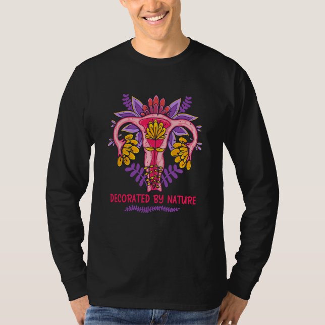 Decorated By Nature Feminism Uterus Women's Rights T Shirt (Framsida)