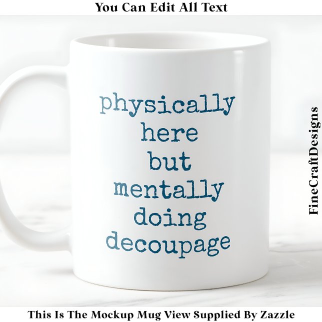 Decoupage in My Head Quote Anpassningsbar 006 Lust Kaffemugg (Skapare uppladdad)