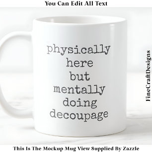 Decoupage in My Head Quote Anpassningsbar 007 Lust Kaffemugg