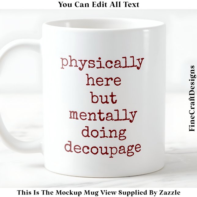 Decoupage in My Head Quote Anpassningsbar 008 Lust Kaffemugg (Skapare uppladdad)
