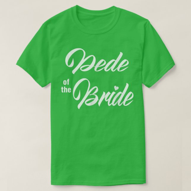 Dede Of Bride Wedding Party Funny Matching Bridal  T Shirt (Design framsida)