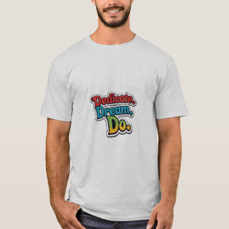 Dedikera, Dream, gör det. T Shirt