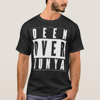 DEEN ÖVER DUNYA T SHIRT