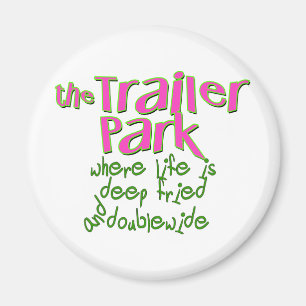Deep Fried Dubbla Wide Trailer Park Magnet