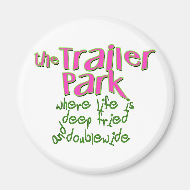 Deep Fried Dubbla Wide Trailer Park Magnet (Framsidan)