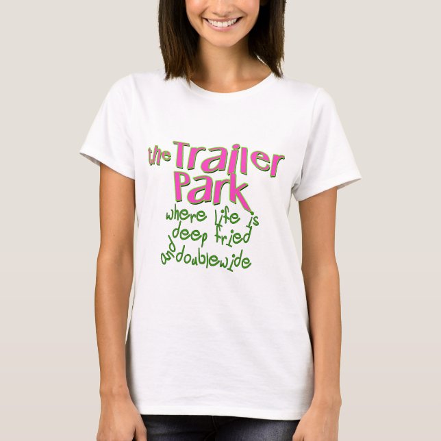 Deep Fried Dubbla Wide Trailer Park T-shirt (Framsida)