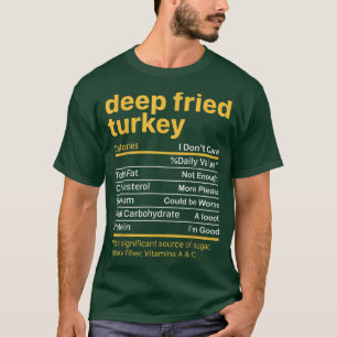 Deep Fried Turkey Nutrition Facts Thanksgiving Foo T Shirt