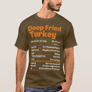 Deep Fried Turkey Thanksgiving Nutrition Facts T Shirt