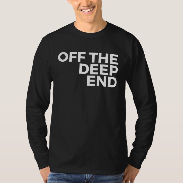 Deep Sea Diver  Off The Deep End T Shirt (Framsida)
