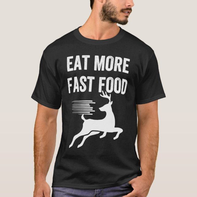 Deer Meat Eat More Fast Food Meme Hunting Trip T Shirt (Framsida)