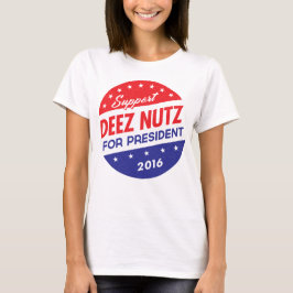 Deez nöt för president tee shirt