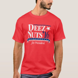 Deez nöt för presidentT-tröja Tee Shirt