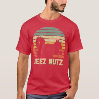Deez Nöt Nutcracker Squirrel Deez Nutz Deezs Nöt T Shirt