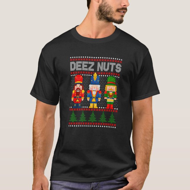 Deez Nuts Nutcracker Shirt Men Women Funny Christm T Shirt (Framsida)