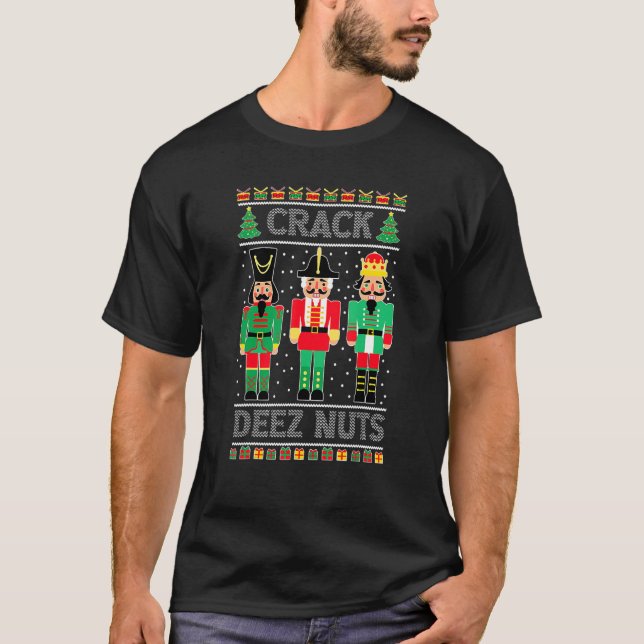 Deez Nuts Nutcracker   Ugly Christmas Sweater Xmas T Shirt (Framsida)