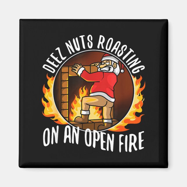 Deez Nuts Roasting On An Open Fire  Magnet (Framsidan)