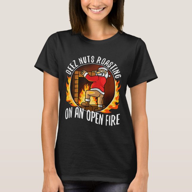 Deez Nuts Roasting On An Open Fire  T Shirt (Framsida)