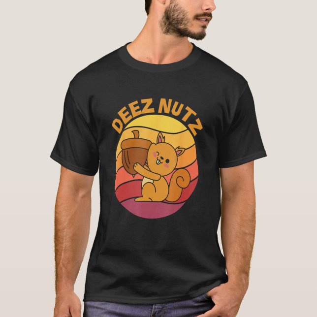 DEEZ NUTZ means these nuts T Shirt (Framsida)