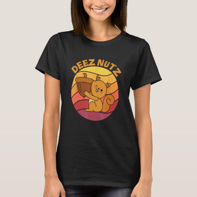 DEEZ NUTZ means these nuts T Shirt (Framsida)