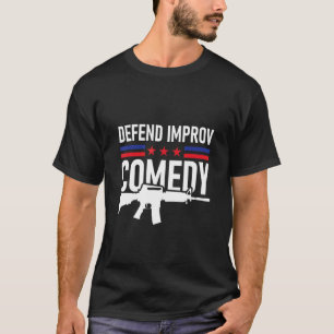 Defend Improv Comedy T Shirt