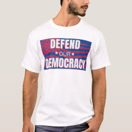 "Defend our Democracy" T-Shirt