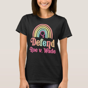 Defend Roe V Wade Feminism Rainbow T Shirt