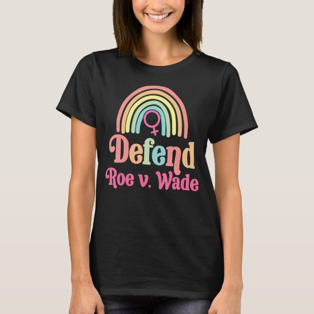 Defend Roe V Wade Feminism Rainbow T Shirt (Framsida)