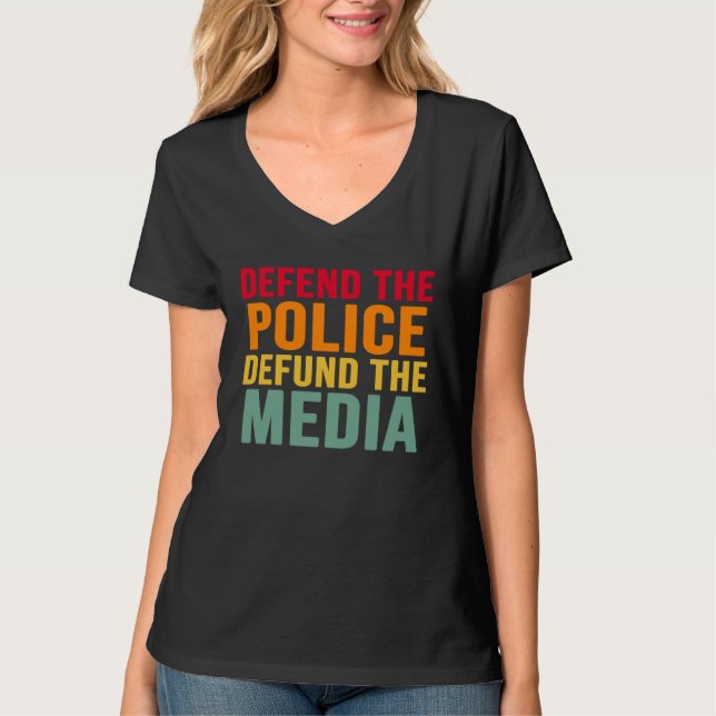Defend The Police Defund The Media Backs Blue Line T Shirt (Framsida)