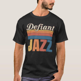 Defiant Jazz. 3 T Shirt