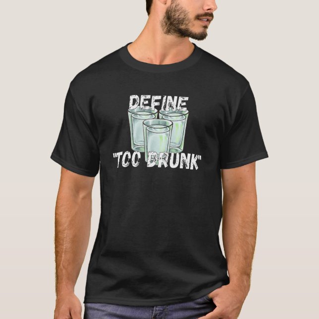 Define Too Drunk Apparel T Shirt (Framsida)
