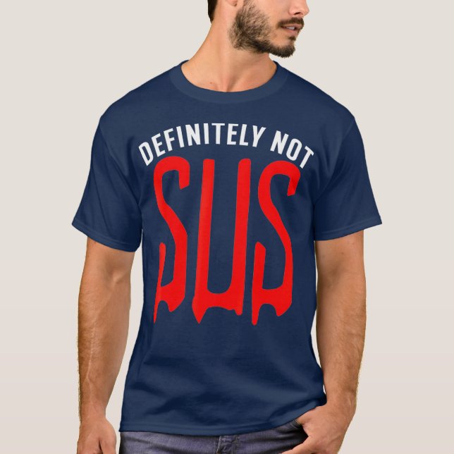 Definitely Not Sus  Funny Impostor Party Gaming T Shirt (Framsida)