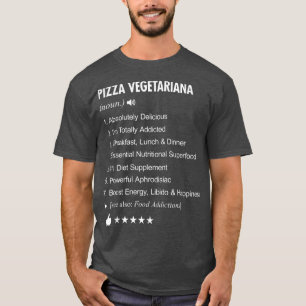 definition av Pizza Vegetariana: Funny T Shirt