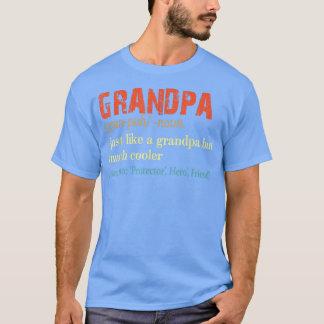 Definition Grandpa Noun Just Like A Grandfather, F T Shirt