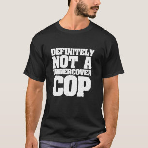 Definitivt Inte En Polispåklädd Polis - Rolig Poli T Shirt