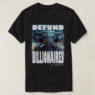 Defund Billionaires T Shirt