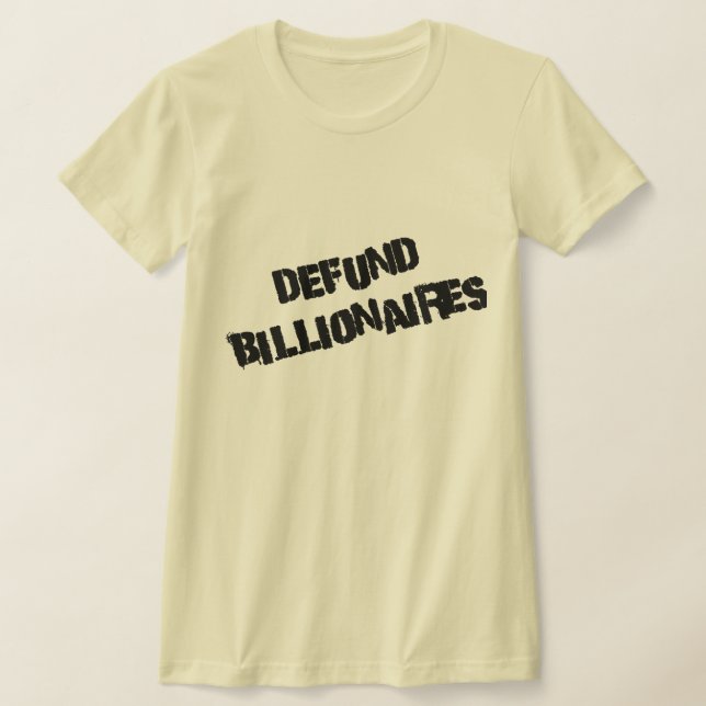 Defund Billionaires T Shirt (Laydown)