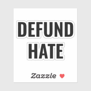 "Defund Hate stop hatma svartvit fästare" Klistermärken