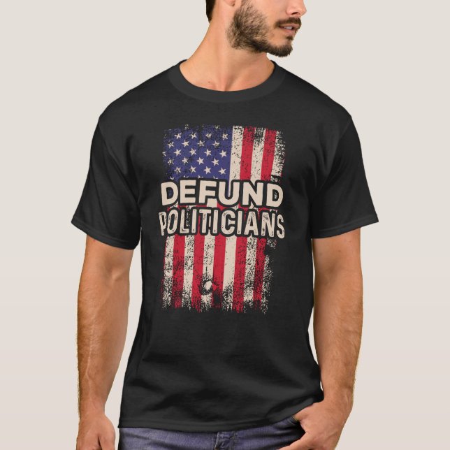 Defund Politikar anti-Government USA flagga T Shirt (Framsida)