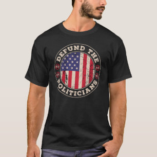 Defund Politikar är patriotiskt korrekt i USA:s F T Shirt